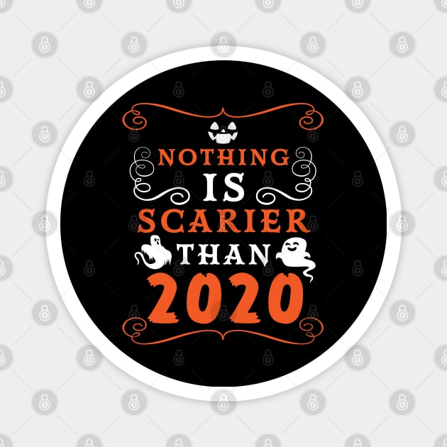 Halloween 2020 / Nothing is Scarier Than 2020 Funny Saying Design Magnet by OrangeMonkeyArt